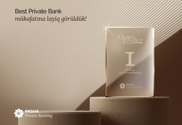 "PAŞA Bank" "Best Private Bank" mükafatına layiq görülüb