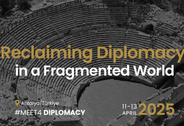 Türkiyədə 4-cü Antalya Diplomatiya Forumu keçirilir