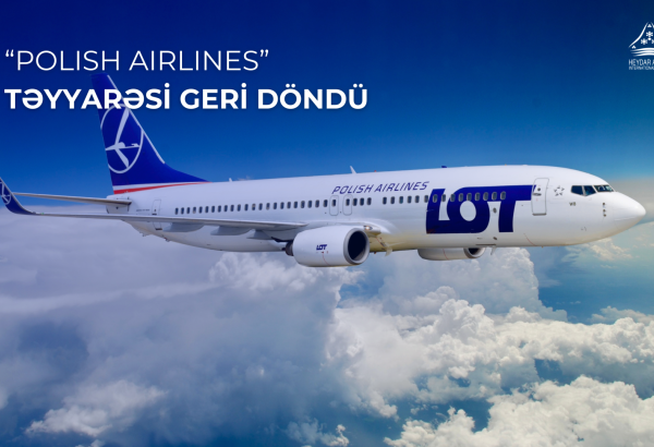 LOT aviaşirkətinin təyyarəsi təcili Bakıya qayıdıb