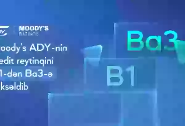 “Moody’s” ADY-nin kredit reytinqini yüksəltdi