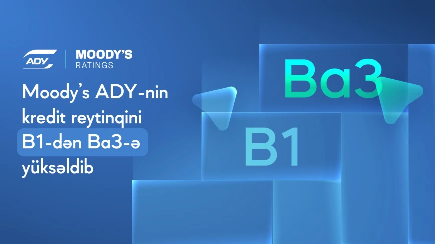 “Moody’s” ADY-nin kredit reytinqini yüksəltdi