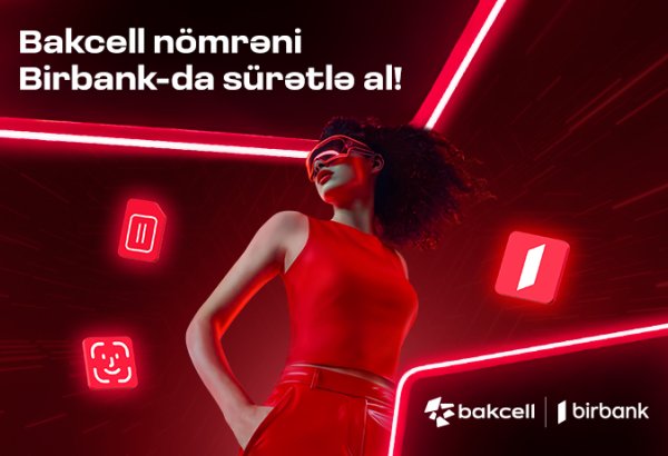 “Bakcell” və “Birbank” Azərbaycanda ilkə imza atdı