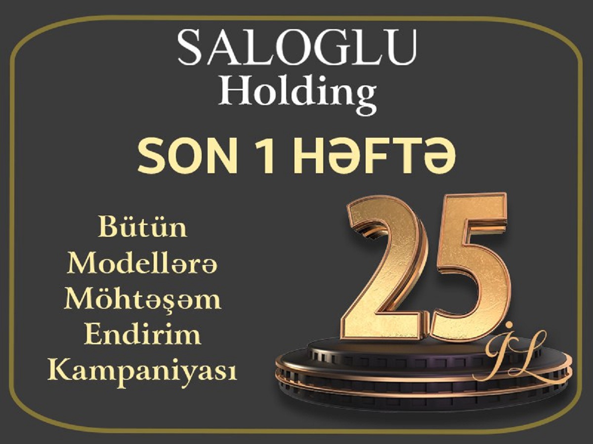 "Saloğlu Holding"ə məxsus "Saloğlu" mağazalar şəbəkəsində möhtəşəm endirim kampaniyasının son həftəsi başladı