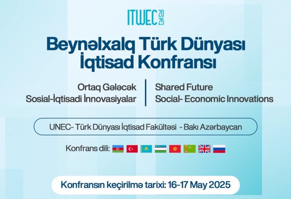 UNEC-də Beynəlxalq Türk Dünyası İqtisad konfransı keçiriləcək (FOTO)