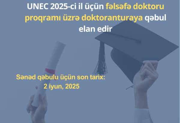 UNEC 2025-ci il üçün fəlsəfə doktoru proqramı üzrə doktoranturaya qəbul elan edir