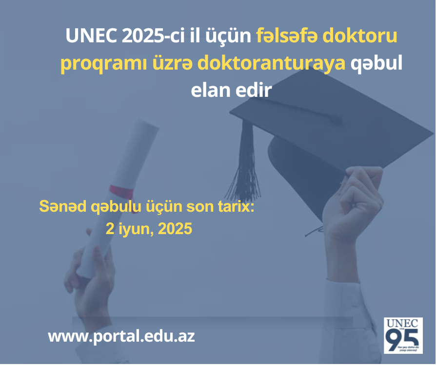 UNEC 2025-ci il üçün fəlsəfə doktoru proqramı üzrə doktoranturaya qəbul elan edir