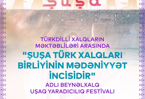 Şuşada beynəlxalq uşaq yaradıcılıq festivalı keçiriləcək