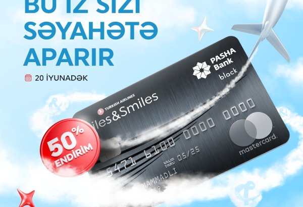 “PAŞA Bank” “Miles&Smiles Mastercard Black” kartı üzrə 50% endirim kampaniyasını elan edir
