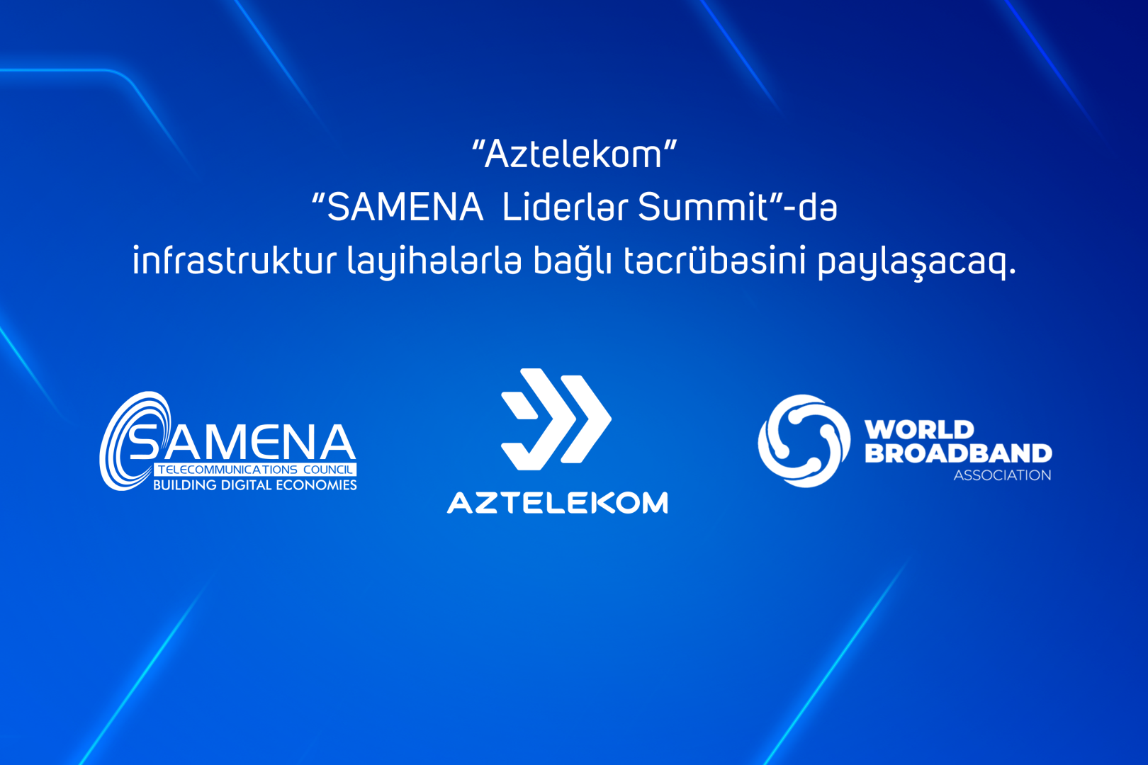 “Aztelekom” “SAMENA Liderlər Sammiti”ndə infrastruktur layihələri ilə bağlı təcrübəsini paylaşacaq