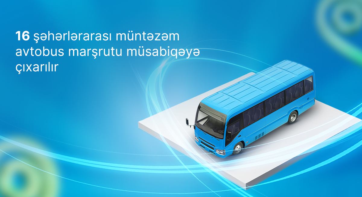 16 şəhərlərarası müntəzəm avtobus marşrutu müsabiqəyə çıxarılır -AYNA
