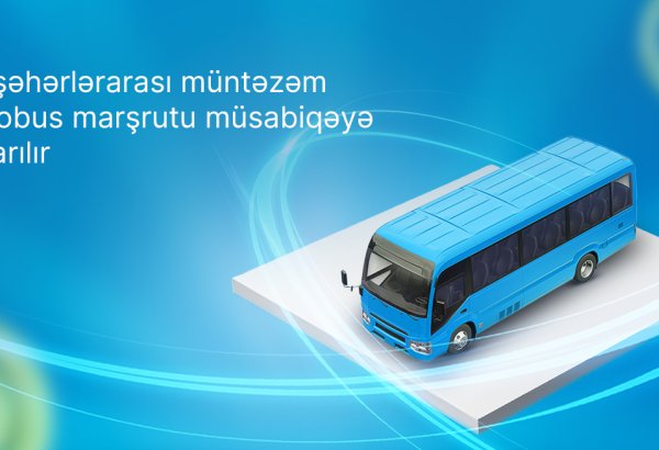 16 şəhərlərarası müntəzəm avtobus marşrutu müsabiqəyə çıxarılır -AYNA