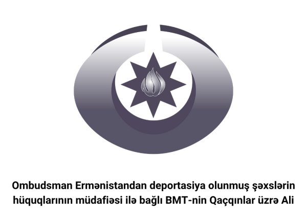 Ombudsmandan tarixi torpaqlarından zorla qovulmuş azərbaycanlılarla bağlı BMT-yə çağırış