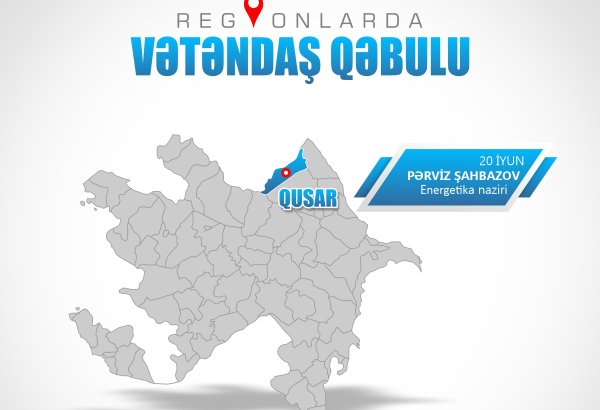 Energetika naziri Qusarda vətəndaşları qəbul edəcək