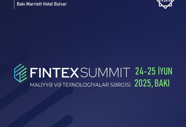 Bakıda “FİNTEX SAMMİT 2025 – Maliyyə və Texnologiyalar Sərgisi” keçiriləcək