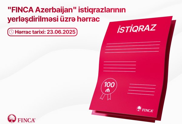 "FINCA Azerbaijan" MM QBKT-nin istiqrazlarının yerləşdirilməsi üzrə hərrac keçiriləcəkdir