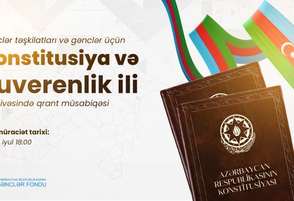 Gənclər Fondu “Konstitusiya və Suverenlik İli” çərçivəsində qrant müsabiqəsi elan edir