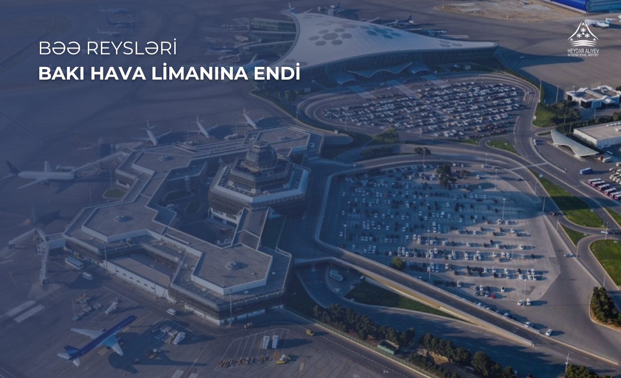 BƏƏ-yə uçan reyslər Bakı hava limanına yönləndirilib