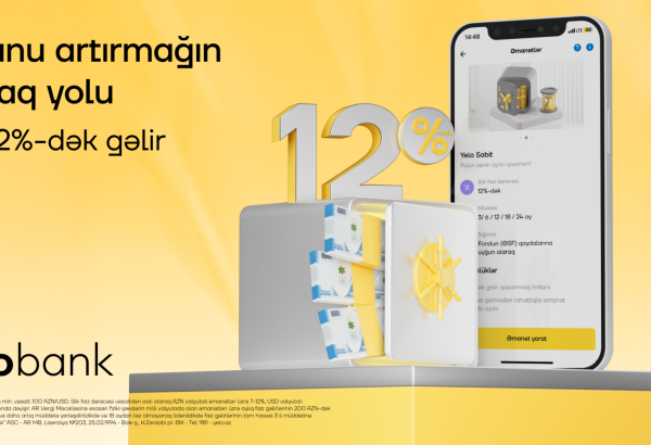 Əmanətini Yelo Bank-a etibar et, illik 12%-dək gəlir qazan