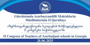 Gürcüstanda azərbaycandilli məktəblərin müəllimlərinin ikinci qurultayı keçirilib (FOTO)