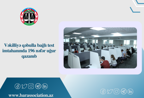 Vəkilliyə qəbulla bağlı test imtahanında 196 nəfər uğur qazanıb