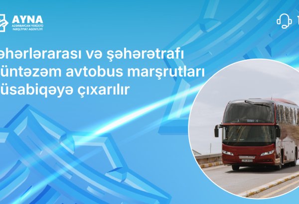 Şəhərlərarası və şəhərətrafı müntəzəm avtobus marşrutları müsabiqəyə çıxarılır