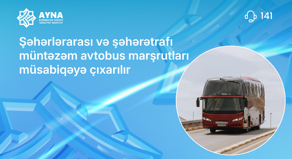 Şəhərlərarası və şəhərətrafı müntəzəm avtobus marşrutları müsabiqəyə çıxarılır