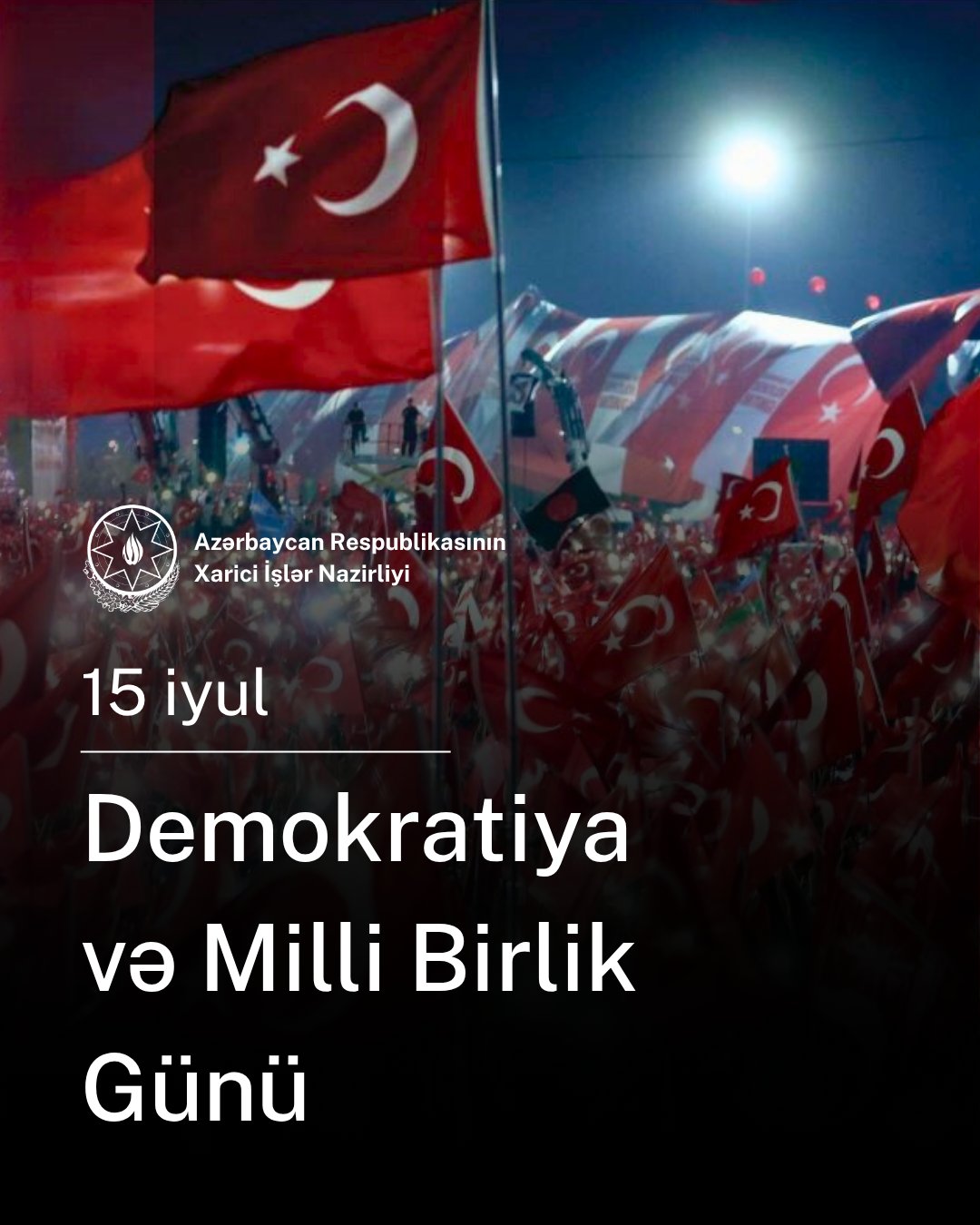 Azərbaycan XİN Türkiyənin Demokratiya və Milli Birlik Günü münasibətilə paylaşım edib