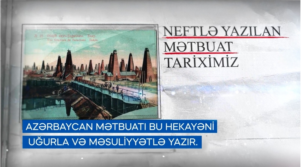Balaxanı neftçiləri “Neftlə yazılan mətbuat tariximiz”ə virtual səyahətə dəvət edir (VİDEO)