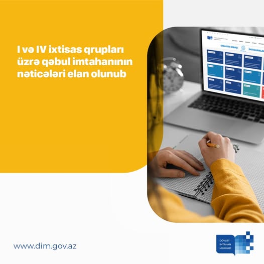 I və IV ixtisas qrupları üzrə qəbul imtahanının nəticələri açıqlanıb