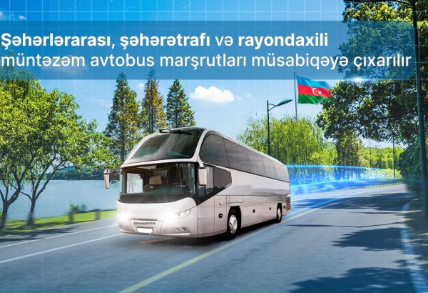 Bir sıra müntəzəm avtobus marşrutları müsabiqəyə çıxarılır