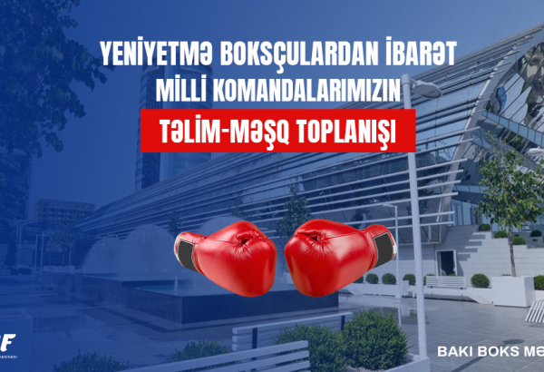 Boksçularımız MDB Oyunlarının hazırlığına başlayıblar