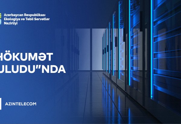 Ekologiya və Təbii Sərvətlər Nazirliyi İT sistemlərini “Hökumət buludu”na köçürüb