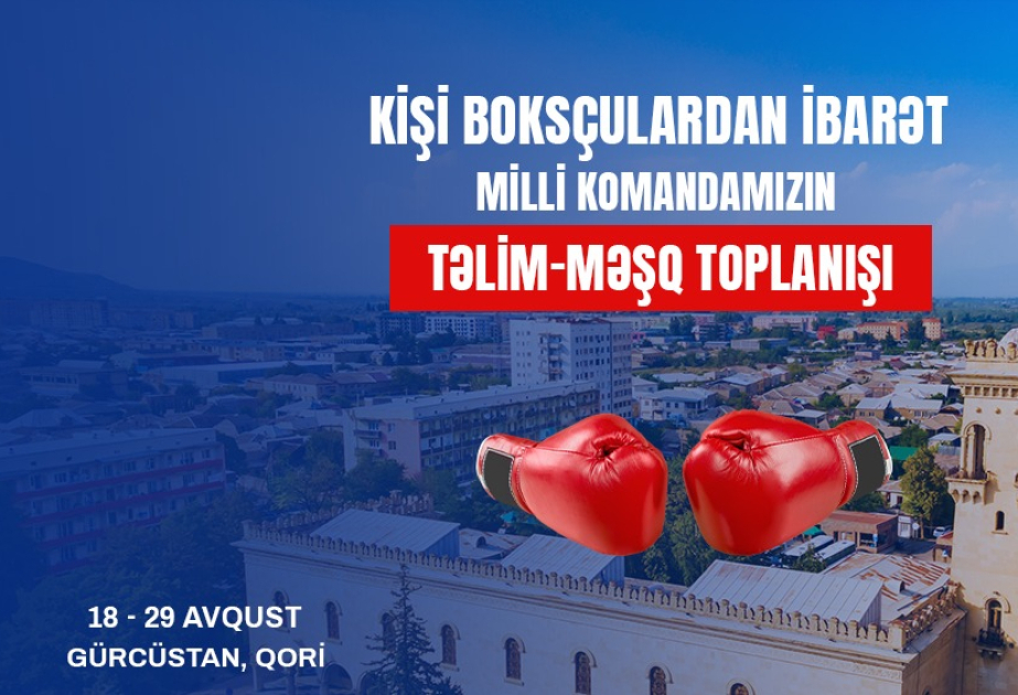 Azərbaycannın boks millisi dünya çempionatına son hazırlıqları Qoridə keçəcək