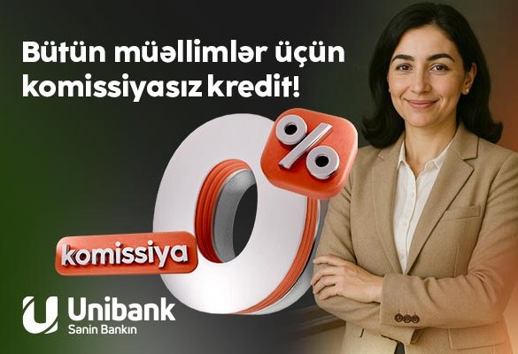 Unibank müəllimlər üçün 0 % komissiyalı kredit kampaniyası keçirir