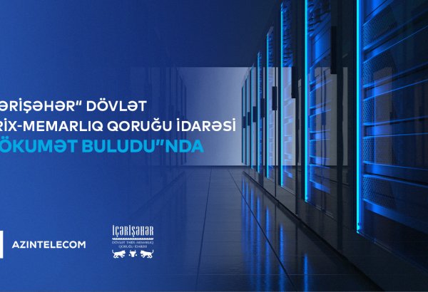 “İçərişəhər” Dövlət Tarix-Memarlıq Qoruğu İdarəsi qismən İT sistemlərini “Hökumət buludu”na köçürüb