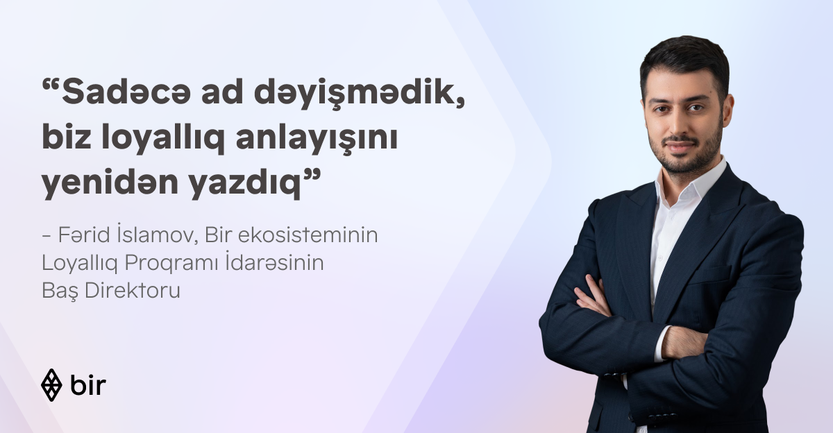 “Sadəcə ad dəyişmədik, biz loyallıq anlayışını yenidən yazdıq” – Fərid İslamovla “Bir Bonus” haqqında müsahibə