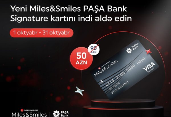 “PAŞA Bank” yeni “Miles&Smiles PAŞA Bank Signature” kartını xüsusi endirimlə təqdim edir