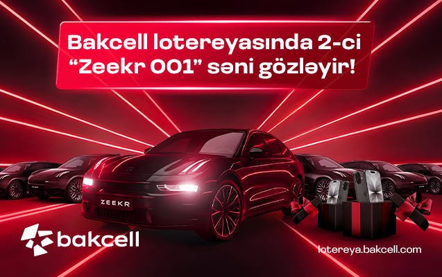 Bakcell lotereyasında 2-ci “Zeekr 001” səni gözləyir!