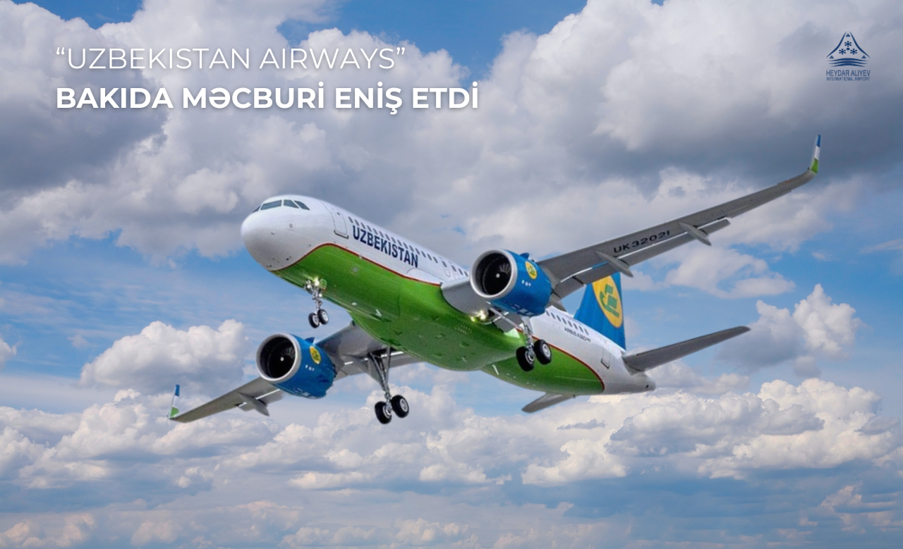 "Uzbekistan Airways" təyyarəsi Bakı aeroportuna məcburi eniş edib