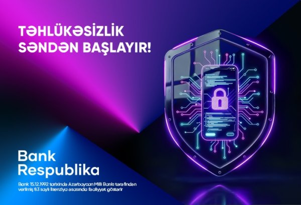 Bank Respublika müştəriləri onlayn təhlükələrə qarşı ayıq olmağa çağırır!