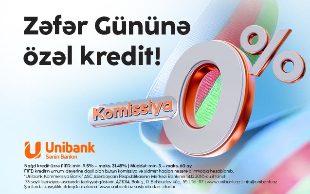 Unibankdan “Zəfər kampaniyası”: 0 % komissiyalı kredit!