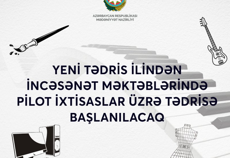 Yeni tədris ilindən incəsənət məktəblərində pilot ixtisaslar tədris ediləcək