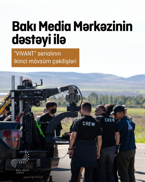 Bakı Media Mərkəzinin dəstəyi ilə “VIVANT” serialının Azərbaycandakı çəkilişləri uğurla yekunlaşıb (FOTO)