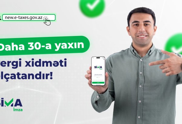 “SİMA İmza” ilə daha 30-a yaxın elektron vergi xidmətinə əlçatanlıq təmin edildi