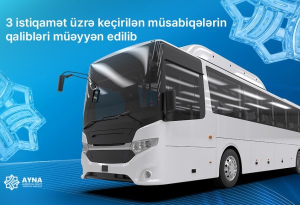 Bu marşrutlar üzrə avtobus müsabiqələrinin qalibləri müəyyən edilib