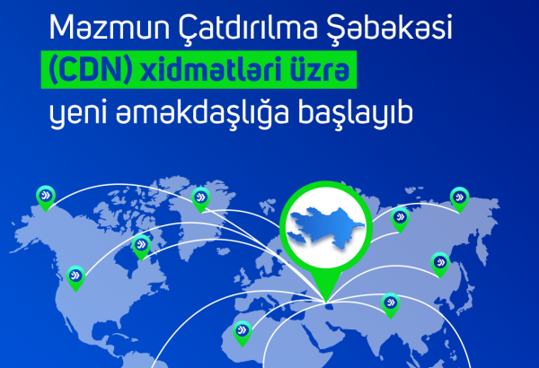 “Aztelekom” Məzmun Çatdırılma Şəbəkəsi (CDN) xidmətləri üzrə yeni əməkdaşlığa başlayıb