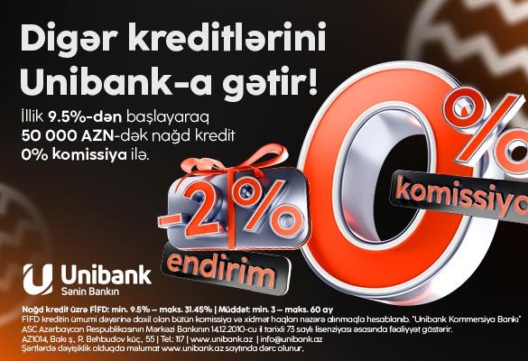 Unibankın Yeni il kampaniyası davam edir: 0 % komissiya, 2 % endirim!