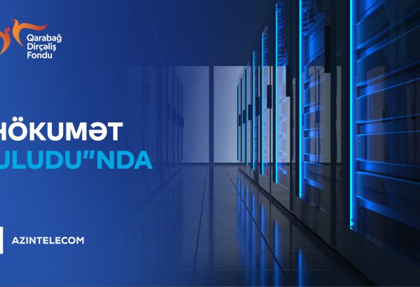 Qarabağ Dirçəliş Fondu İT sistemlərini “Hökumət buludu”na köçürüb
