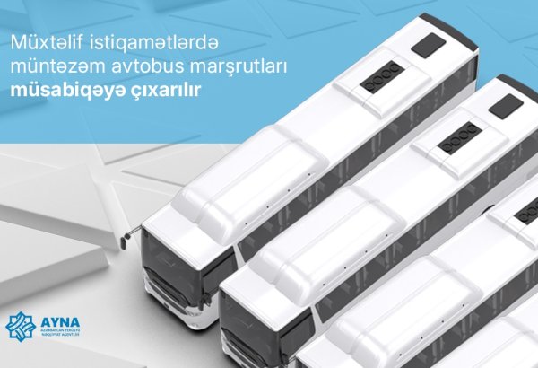 Bu avtobus marşrutları müsabiqəyə çıxarılır