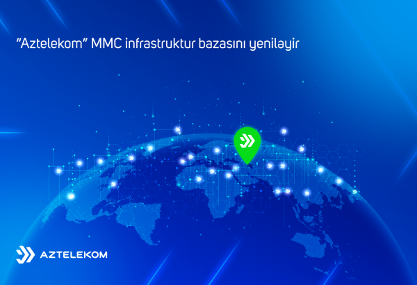 “Aztelekom” MMC infrastruktur bazasını yeniləyir